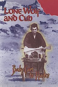 Lone Wolf and Cub: Baby Cart to Hades