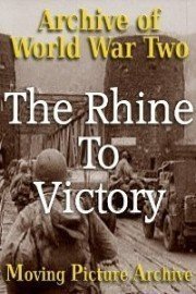 Archive of World War Two - The Rhine To Victory