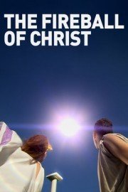 The Fireball of Christ