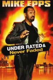 Mike Epps: Under Rated & Never Faded