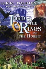 J.R.R. Tolkien and the Birth Of The Lord of the Rings And The Hobbit