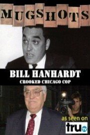Mugshots: Bill Hanhardt - Crooked Chicago Cop