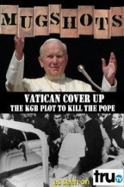 Mugshots: Vatican Coverup -The KGB Plot to Kill the Pope