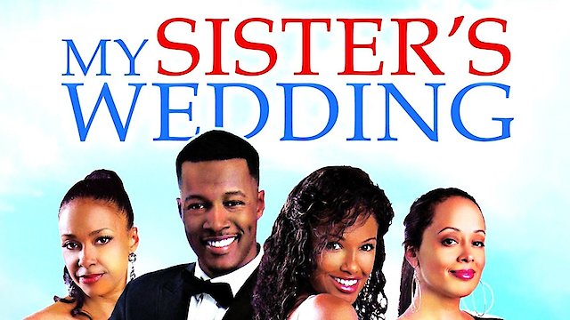 Watch My Sister S Wedding Online 2013 Movie Yidio