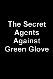 The Secret Agents Against Green Glove