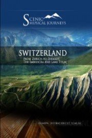 Naxos Scenic Musical Journeys: Switzerland - From Zurich to Zermatt, The Emmental and Lake Thun