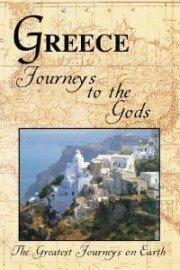 The Greatest Journeys on Earth: Greece Journeys to the Gods