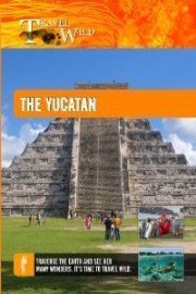Travel Wild: The Yucatan