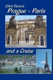 Clint Denn's Prague - Paris and a Cruise