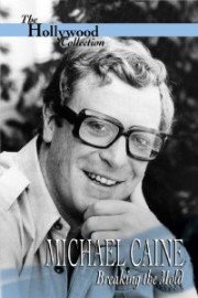 Hollywood Collection: Michael Caine - Breaking the Mold