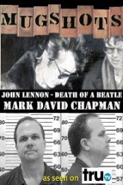 Mugshots: John Lennon - Death of a Beatle - Mark David Chapman