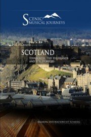 Naxos Scenic Musical Journeys: Scotland - Edinburgh, The Highlands and the Hebrides