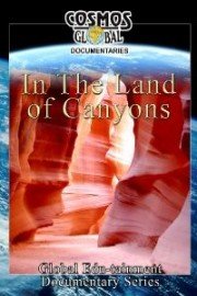 Cosmos Global Documentaries: In the Land of the Canyons