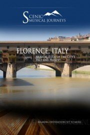Naxos Scenic Musical Journeys: Florence, Italy - Musical Tour of the City's Past and Present