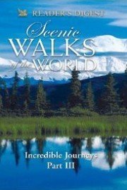 Scenic Walks of the World: Incredible Journeys: Part Three