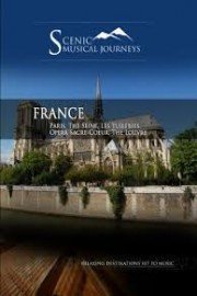 Naxos Scenic Musical Journeys: France, Paris - The Seine, Les Tuileries, Opera Sacre-Coeur, The Louvre