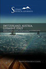 Naxos Scenic Musical Journeys: Switzerland, Austria, Germany, Italy