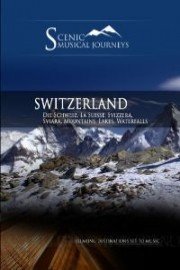 Naxos Scenic Musical Journeys: Switzerland - Die Schweiz, La Suisse, Svizzera, Sviara, Mountains, Lakes, Waterfalls