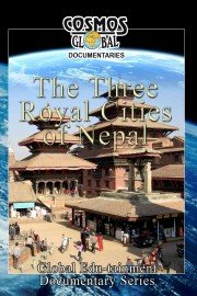 Cosmos Global Documentaries: The Three Royal Cities of Nepal