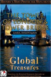 Global Treasures: Tower of London & Tower Bridge - London, England