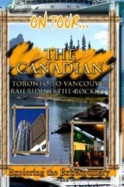 On Tour: The Canadian - Toronto To Vancouver Railriding The Rockies