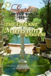 Gardens of the World: The Elegant Mansion Gardens
