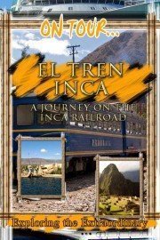 On Tour: El Tren Inca - A Journey On The Inca Railroad