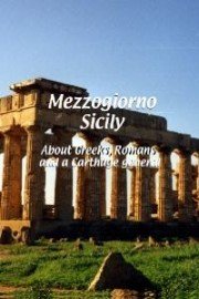 Mezzogiorno Sicily: About Greeks, Romans and a Carthage General
