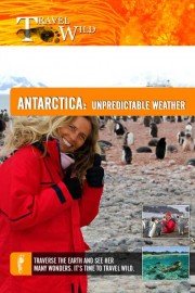 Travel Wild: Antarctica - Unpredictable Weather