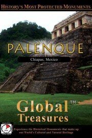 Global Treasures: Palenque - Chiapas, Mexico