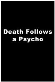 Death Follows A Psycho