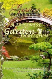 Gardens of the World: A Japanese Garden in Belgium