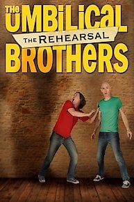 The Umbilical Brothers: The Rehearsal