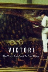 Victori: The Truth Just Can't Be One Thing