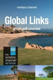 Ventana: Global Links - Great Golf Courses