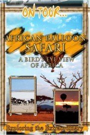 On Tour: African Balloon Safari - A Bird's Eye View Of Africa