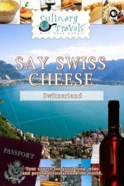 Culinary Travels: Swiss Cheese