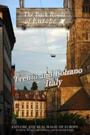 Back Roads of Europe: Trento and Bolzano, Italy