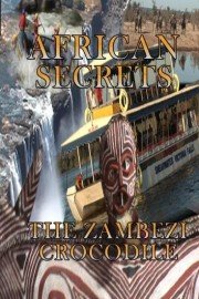 African Secrets: The Zambezi Crocodile