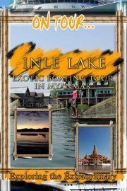 On Tour: Inlay Lake - Exotic Boating Tour In Myanmar