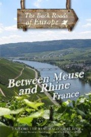Back Roads of Europe: Between Meuse and Rhine - France