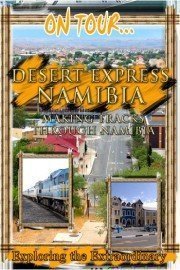 On Tour: Desert Express Namibia - Making Tracks Through Namibia