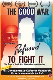 The Good War & Those Who Refused to Fight It