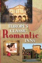 Europe's Classic Romantic Inns: France, Italy, Germany, Great Britain, Ireland, Scotland, Portugal and Switzerland