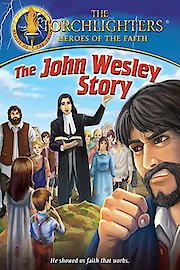 Torchlighters: The John Wesley Story