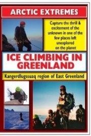 Artic Extremes: Ice Climbing In Greenland