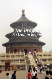The Dragon: A Stroll in Beijing