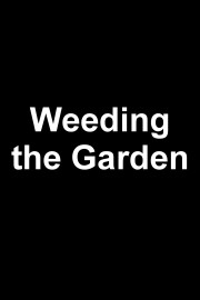 Weeding the Garden