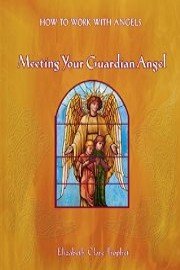 How to Work with Angels: Meeting Your Guardian Angel
