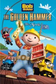 Bob The Builder: The Golden Hammer Movie